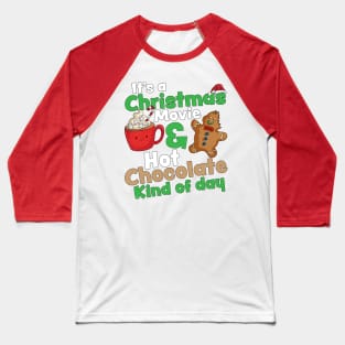 It's a Christmas Movie & Hot Chocolate Kind of Day Christmas Baseball T-Shirt